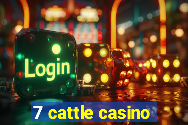 7 cattle casino